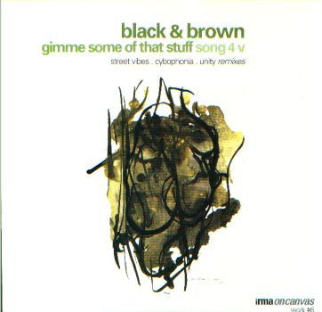 Black & Brown - Gimme Some Of That Stuff / Song 4 V | Irma On Canvas (IC 206)