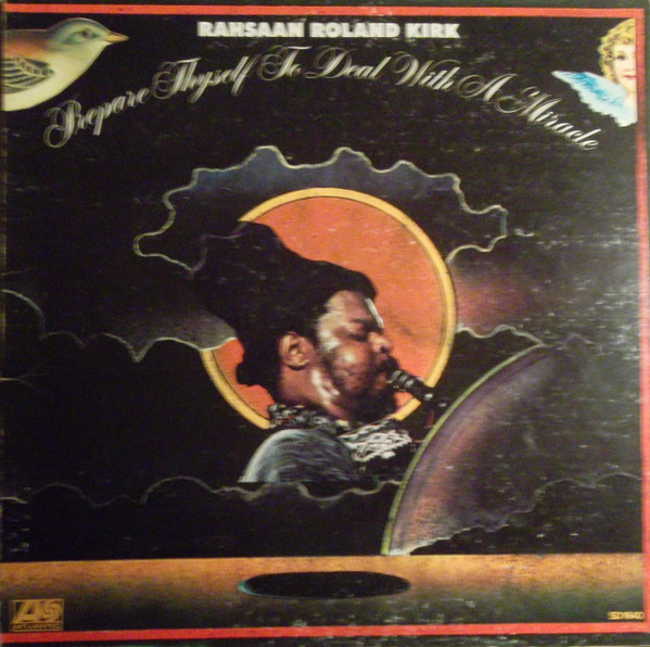 Rahsaan Roland Kirk - Prepare Thyself To Deal With A Miracle | Atlantic (SD 1640)