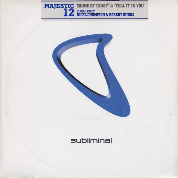 Majestic 12 - Sound Of Today / Tell It To You | Subliminal (SUB 65) - main