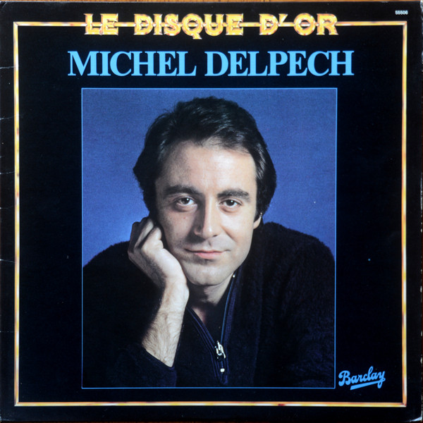 Michel Delpech - Le Disque D'Or | Barclay (55506) - main Michel Delpech - Le Disque D'Or | Barclay (55506) - main