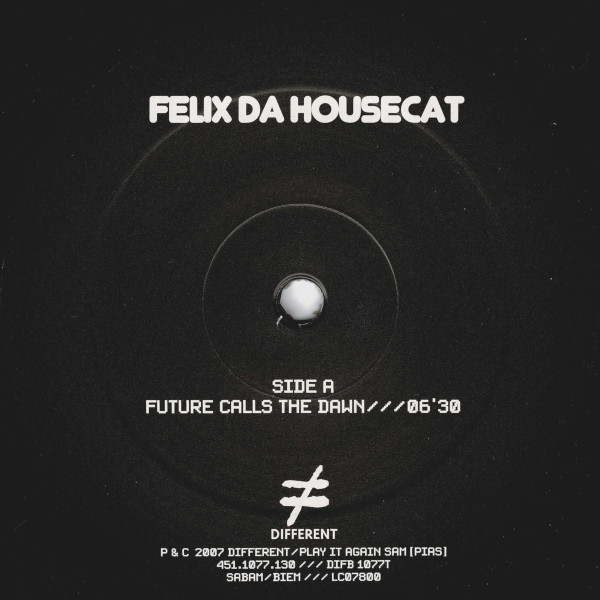 Felix Da Housecat - Future Calls The Dawn | Different (DIFB 1077 T) - 3 Felix Da Housecat - Future Calls The Dawn | Different (DIFB 1077 T) - 3