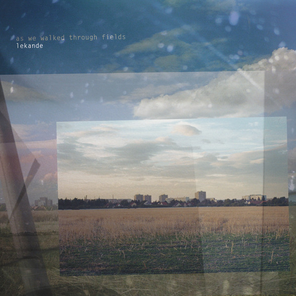 Lekande - As We Walked Through Fields | Solid Rotation (SOR004) - main Lekande - As We Walked Through Fields | Solid Rotation (SOR004) - main
