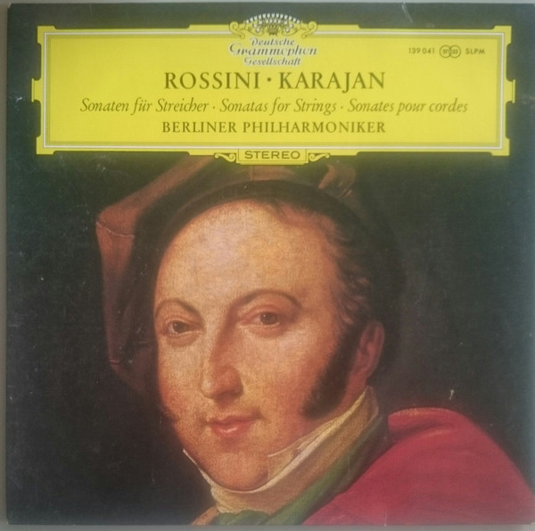 Rossini , Berlin Philharmonic Orchestra , Herbert von Karajan - Sonaten für Streicher = Sonatas for Strings = Sonates pour Cordes | Deutsche Grammophon (139 041 SLPM)