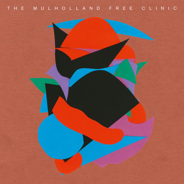 The Mulholland Free Clinic - The Mulholland Free Clinic | Away Music (AWAYLP001)