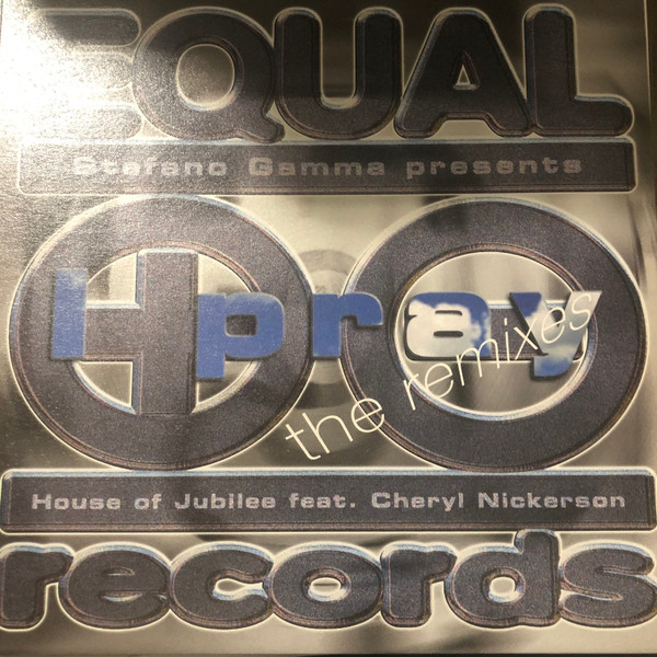Stefano Gamma  &  House Of Jubilee  &  Cheryl Nickerson - I Pray (The Remixes) | Equal Records (EU 021) - main