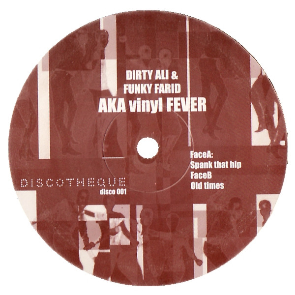 Dirty Ali & Funky Farid Aka Vinyl Fever - Spank That Hip / Old Times | Discotheque (disco 001) - main Dirty Ali & Funky Farid Aka Vinyl Fever - Spank That Hip / Old Times | Discotheque (disco 001) - main