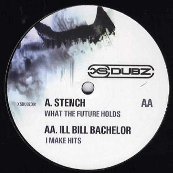 Stench / Ill Bill Bachelor - What The Future Holds / I Make Hits | XS Dubz (XSDUBZ001) - main Stench / Ill Bill Bachelor - What The Future Holds / I Make Hits | XS Dubz (XSDUBZ001) - main