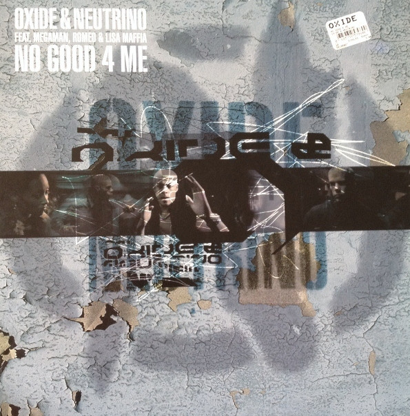 Oxide & Neutrino Feat. Megaman , Romeo & Lisa Maffia - No Good 4 Me | EastWest (OXIDE02T)