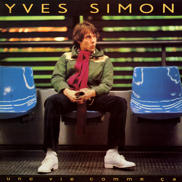 Yves Simon - Une Vie Comme Ça | CBS (PFC 90656) - main Yves Simon - Une Vie Comme Ça | CBS (PFC 90656) - main