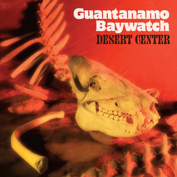 Guantanamo Baywatch - Desert Center | Suicide Squeeze (SSQ154) - main Guantanamo Baywatch - Desert Center | Suicide Squeeze (SSQ154) - main