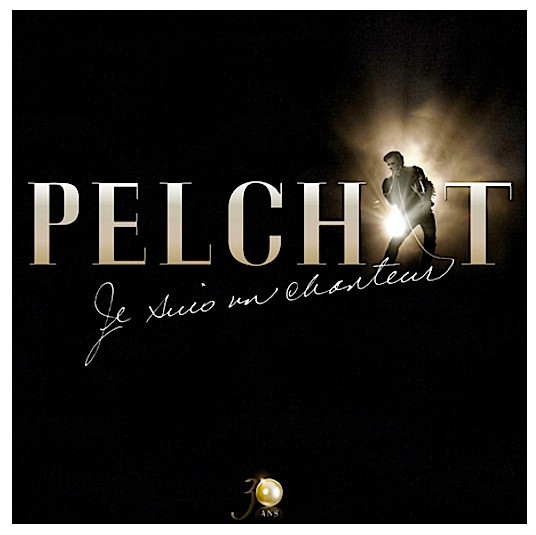 Pelchat - Je Suis Un Chanteur | Musicor (MUPSCD 156447) - main