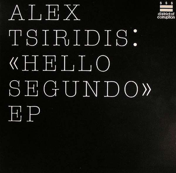 Alex Tsiridis - Hello Segundo EP | District Of Corruption (DOC 019) - main Alex Tsiridis - Hello Segundo EP | District Of Corruption (DOC 019) - main