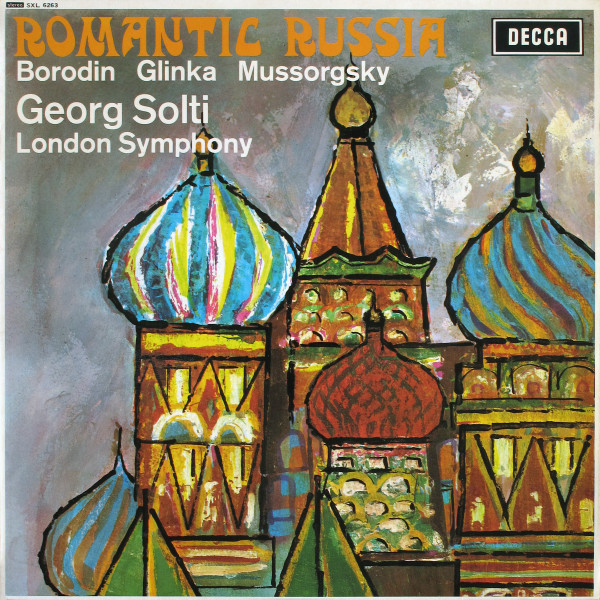 Borodin / Glinka / Mussorgsky – Georg Solti , London Symphony - Romantic Russia | Decca (SXL 6263) Borodin / Glinka / Mussorgsky – Georg Solti , London Symphony - Romantic Russia | Decca (SXL 6263)