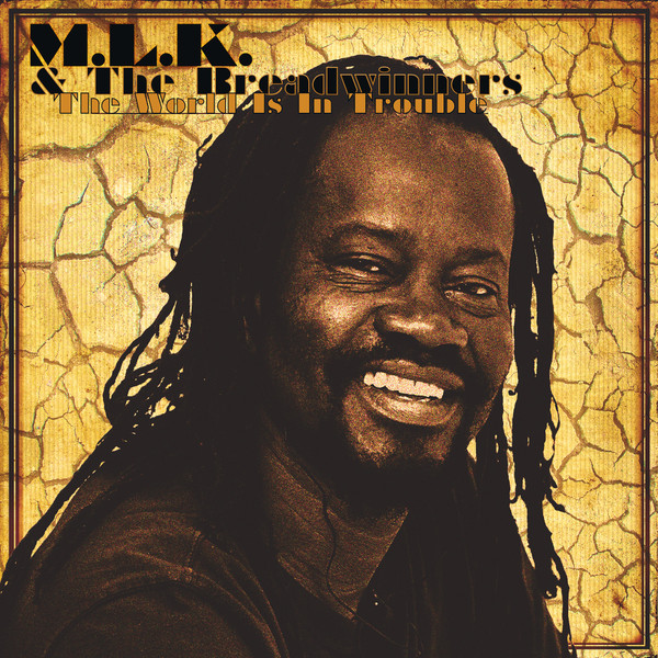 M.L.K. & The Breadwinners - The World Is In Trouble | Breadwinners Records (BWR002) - main
