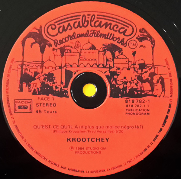 Krootchey - Qu'Est-Ce Qu'Il A (D'Plus Que Moi Ce Négro Là ?) | Casablanca (818 782-1) - 3 Krootchey - Qu'Est-Ce Qu'Il A (D'Plus Que Moi Ce Négro Là ?) | Casablanca (818 782-1) - 3