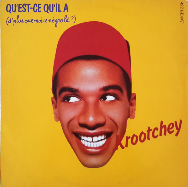 Krootchey - Qu'Est-Ce Qu'Il A (D'Plus Que Moi Ce Négro Là ?) | Casablanca (818 782-1) - main Krootchey - Qu'Est-Ce Qu'Il A (D'Plus Que Moi Ce Négro Là ?) | Casablanca (818 782-1) - main