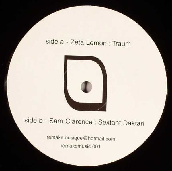 Zeta Lemon / Sam Clarence - Traum / Sextant Daktari | Remake Music (Remakemusic 001) - 2 Zeta Lemon / Sam Clarence - Traum / Sextant Daktari | Remake Music (Remakemusic 001) - 2