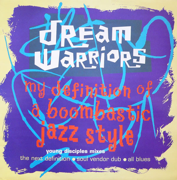Dream Warriors - My Definition Of A Boombastic Jazz Style (Young Disciples Mixes) | 4th & Broadway (12 BRX 197)