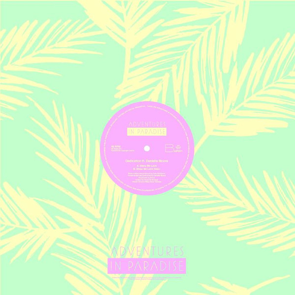 Dedication  &  Danielle Moore - Show Me Love | Adventures In Paradise (AIP 001) - main