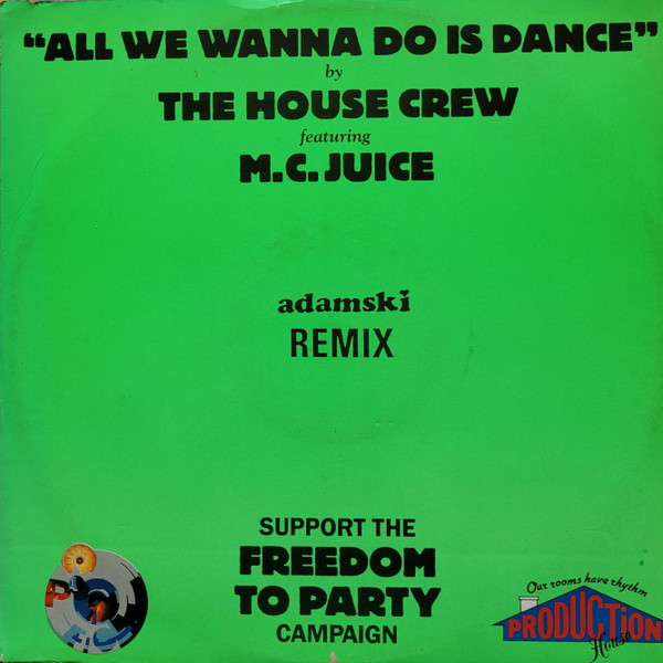 The House Crew Featuring MC Juice - All We Wanna Do Is Dance (Adamski Remix) | Production House (PNT 010R) - main
