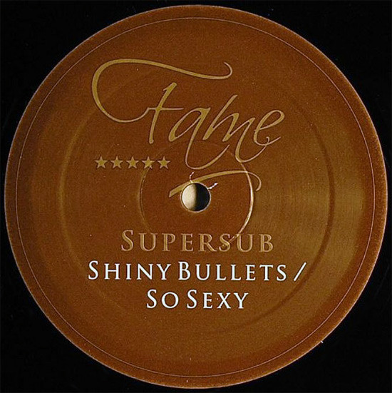 Supersub - Shiny Bullets / So Sexy | Fame Recordings (FAME026)
