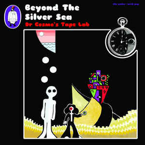 Dr Cosmo's Tape Lab - Beyond The Silver Sea | Sugarbush Records (SB014)