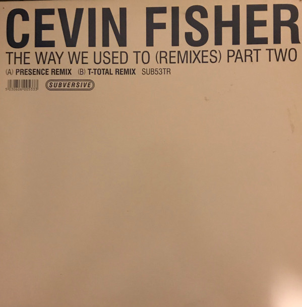 Cevin Fisher - The Way We Used To (Remixes) (Part Two) | Subversive (SUB53TR)