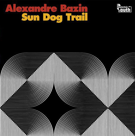 Alexandre Bazin - Sun Dog Trail | Polytechnic Youth (PY45) - main Alexandre Bazin - Sun Dog Trail | Polytechnic Youth (PY45) - main