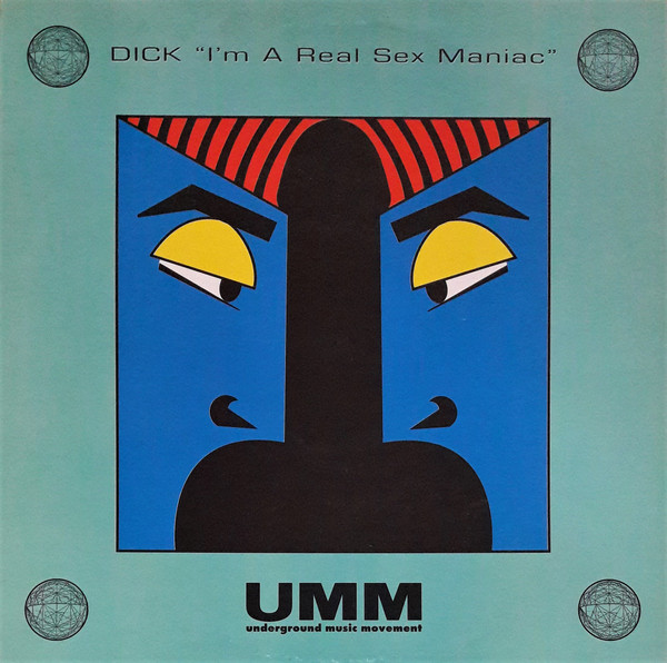 Dick - I'm A Real Sex Maniac | UMM (UMM 169)