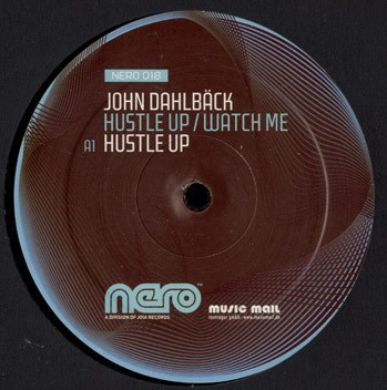 John Dahlbäck - Hustle Up / Watch Me | Nero Recordings (NERO 018) - 3