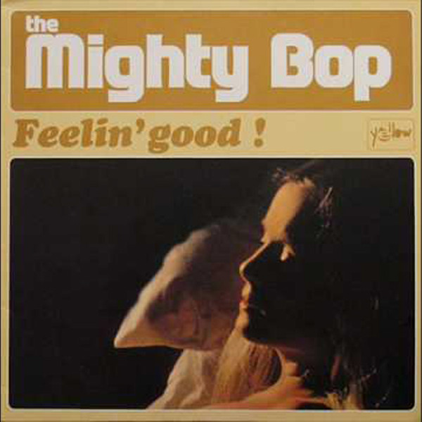 The Mighty Bop - Feelin' Good! | Yellow Productions (YP 041)