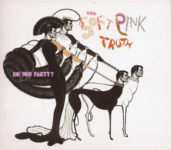 The Soft Pink Truth - Do You Party? | Soundslike (SL07CD)