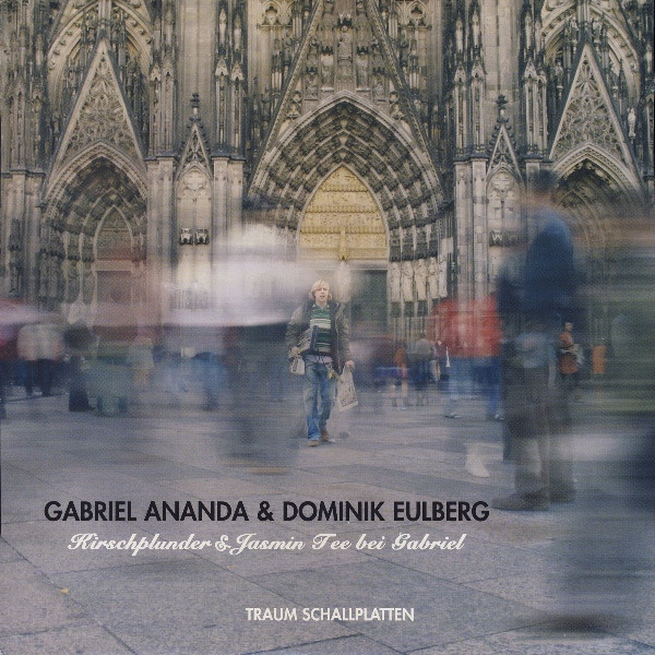 Gabriel Ananda & Dominik Eulberg - Kirschplunder & Jasmin Tee Bei Gabriel | Traum Schallplatten (TRAUM V93) - main Gabriel Ananda & Dominik Eulberg - Kirschplunder & Jasmin Tee Bei Gabriel | Traum Schallplatten (TRAUM V93) - main