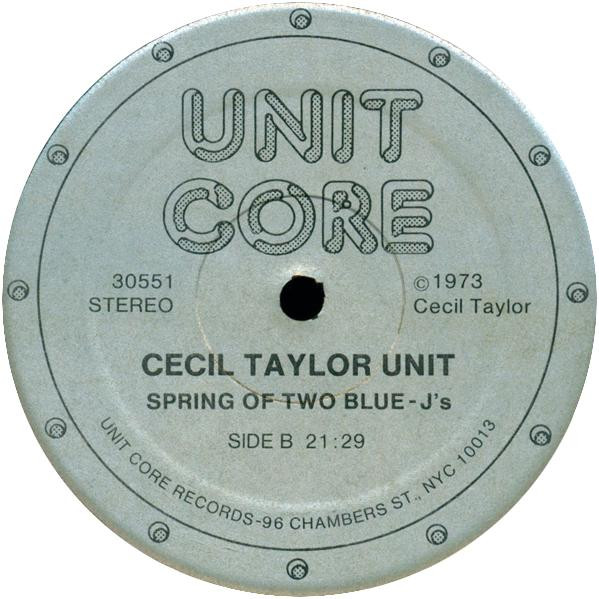 Cecil Taylor Unit - Spring Of Two Blue-J's | Unit Core Records (30551) - 4