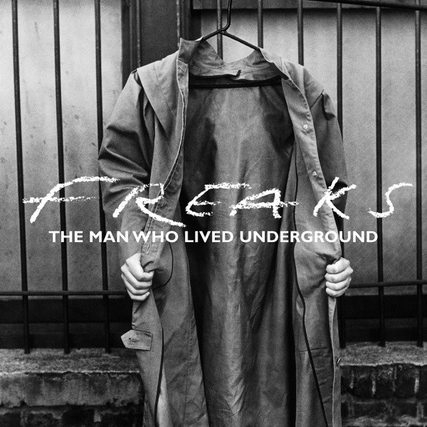Freaks - The Man Who Lived Underground | Music For Freaks (MFFLP005)