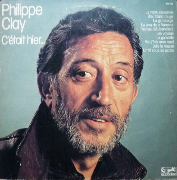 Philippe Clay - C'était Hier... | Eurodisc (913220) - main