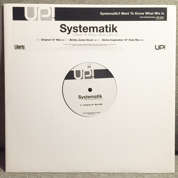 Systematik - I Want To Know What Love Is | Liberty EMI Records UK (12DJUP001) - main Systematik - I Want To Know What Love Is | Liberty EMI Records UK (12DJUP001) - main