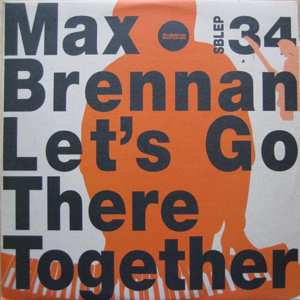 Max Brennan - Let's Go There Together | Sublime Records (SBLEP34) - main Max Brennan - Let's Go There Together | Sublime Records (SBLEP34) - main