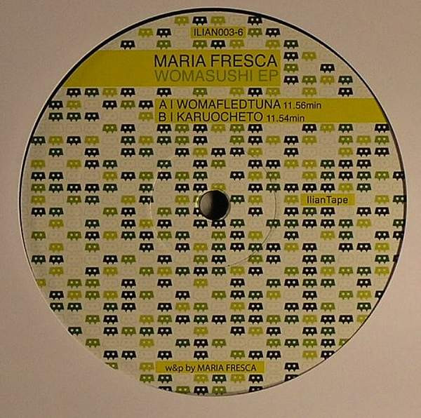 Maria Fresca - Womasushi EP | Ilian Tape (ILIAN003-6)