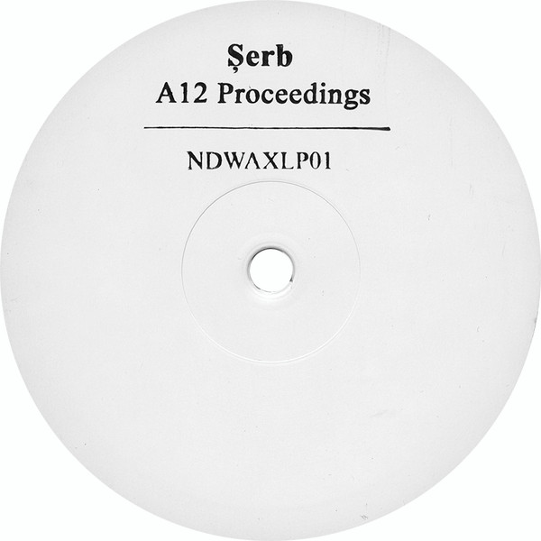 Șerb - A12 Proceedings | Night Defined Recordings (NDWAXLP01) - 2 Șerb - A12 Proceedings | Night Defined Recordings (NDWAXLP01) - 2