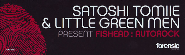 Satoshi Tomiie & Little Green Men Present Fishead - Autorock | Forensic Records (FOR-020) - 3