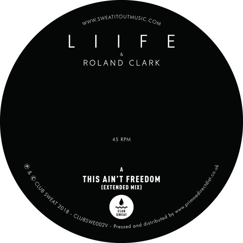 Liife & Roland Clark - This Ain't Freedom | Club Sweat (CLUBSWE002V) - 2 Liife & Roland Clark - This Ain't Freedom | Club Sweat (CLUBSWE002V) - 2