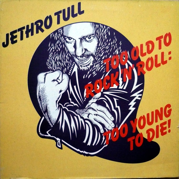 Jethro Tull - Too Old To Rock 'N' Roll: Too Young To Die! | Chrysalis (6307 572) - main Jethro Tull - Too Old To Rock 'N' Roll: Too Young To Die! | Chrysalis (6307 572) - main