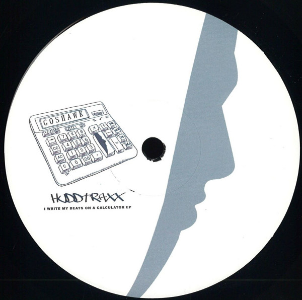Goshawk - I Write My Beats On A Calculator EP | Hudd Traxx (HUDD 060) - main