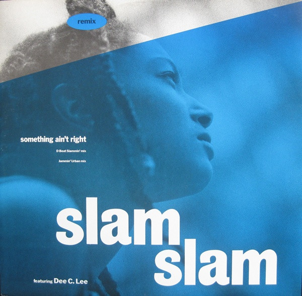 Slam Slam  &  Dee C. Lee - Something Ain't Right (Remix) | MCA Records (MCAX 1444) - main