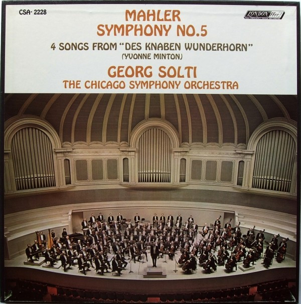 Mahler / The Chicago Symphony Orchestra , Georg Solti , Yvonne Minton - Symphony No. 5 / 4 Songs From "Des Knaben Wunderhorn" | London Records (CSA-2228)