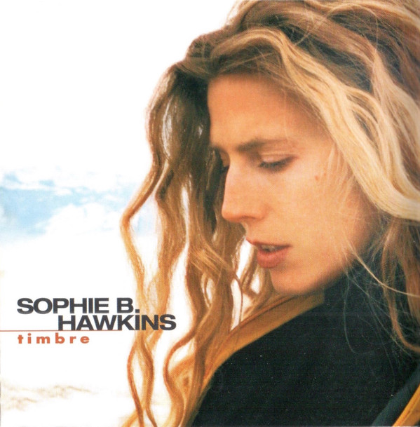 Sophie B. Hawkins - Timbre | Columbia (CK 67651) - main Sophie B. Hawkins - Timbre | Columbia (CK 67651) - main
