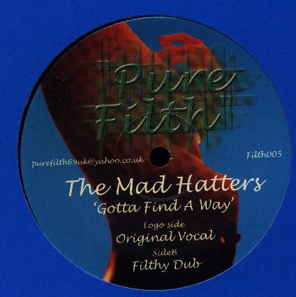 The Mad Hatters - Gotta Find A Way | Pure Filth Records (FILTH005) - main The Mad Hatters - Gotta Find A Way | Pure Filth Records (FILTH005) - main