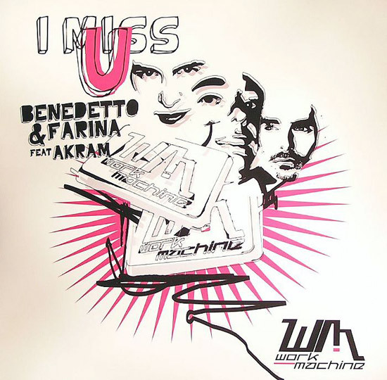 Benedetto & Farina Feat Akram - I Miss U | Work Machine (wrk001) - main Benedetto & Farina Feat Akram - I Miss U | Work Machine (wrk001) - main