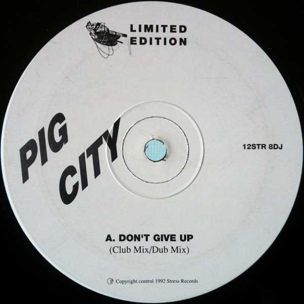 Pig City - Don't Give Up | Stress Records (12STR 8DJ)